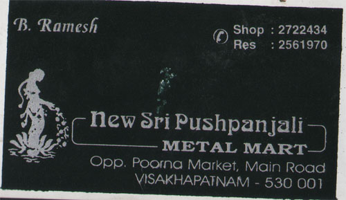 NEW SRI PUSHPANJALI METAL MART,NEW SRI PUSHPANJALI METAL MARTMetal Stores,NEW SRI PUSHPANJALI METAL MARTMetal StoresPoorna Market, NEW SRI PUSHPANJALI METAL MART contact details, NEW SRI PUSHPANJALI METAL MART address, NEW SRI PUSHPANJALI METAL MART phone numbers, NEW SRI PUSHPANJALI METAL MART map, NEW SRI PUSHPANJALI METAL MART offers, Visakhapatnam Metal Stores, Vizag Metal Stores, Waltair Metal Stores,Metal Stores Yellow Pages, Metal Stores Information, Metal Stores Phone numbers,Metal Stores address