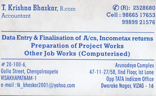 T. KRISHNA BHASKAR,T. KRISHNA BHASKARData Entry Job Works,T. KRISHNA BHASKARData Entry Job WorksChengalraopeta, T. KRISHNA BHASKAR contact details, T. KRISHNA BHASKAR address, T. KRISHNA BHASKAR phone numbers, T. KRISHNA BHASKAR map, T. KRISHNA BHASKAR offers, Visakhapatnam Data Entry Job Works, Vizag Data Entry Job Works, Waltair Data Entry Job Works,Data Entry Job Works Yellow Pages, Data Entry Job Works Information, Data Entry Job Works Phone numbers,Data Entry Job Works address