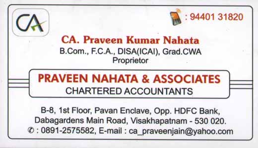 PRAVEEN NAHATA&ASSOCIATES,PRAVEEN NAHATA&ASSOCIATESChartered Accountants,PRAVEEN NAHATA&ASSOCIATESChartered AccountantsDabagardens, PRAVEEN NAHATA&ASSOCIATES contact details, PRAVEEN NAHATA&ASSOCIATES address, PRAVEEN NAHATA&ASSOCIATES phone numbers, PRAVEEN NAHATA&ASSOCIATES map, PRAVEEN NAHATA&ASSOCIATES offers, Visakhapatnam Chartered Accountants, Vizag Chartered Accountants, Waltair Chartered Accountants,Chartered Accountants Yellow Pages, Chartered Accountants Information, Chartered Accountants Phone numbers,Chartered Accountants address