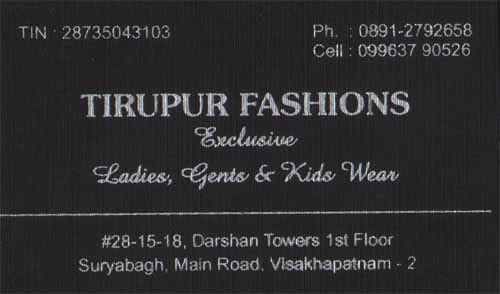 TIRUPUR FASHION,TIRUPUR FASHIONReadymade Garments,TIRUPUR FASHIONReadymade GarmentsSuryabagh, TIRUPUR FASHION contact details, TIRUPUR FASHION address, TIRUPUR FASHION phone numbers, TIRUPUR FASHION map, TIRUPUR FASHION offers, Visakhapatnam Readymade Garments, Vizag Readymade Garments, Waltair Readymade Garments,Readymade Garments Yellow Pages, Readymade Garments Information, Readymade Garments Phone numbers,Readymade Garments address