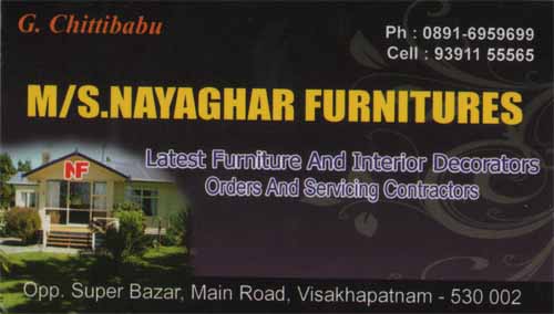 M/S NAYAGHAR FURNITURES,M/S NAYAGHAR FURNITURESFurnishings,M/S NAYAGHAR FURNITURESFurnishingsSuper Bazar, M/S NAYAGHAR FURNITURES contact details, M/S NAYAGHAR FURNITURES address, M/S NAYAGHAR FURNITURES phone numbers, M/S NAYAGHAR FURNITURES map, M/S NAYAGHAR FURNITURES offers, Visakhapatnam Furnishings, Vizag Furnishings, Waltair Furnishings,Furnishings Yellow Pages, Furnishings Information, Furnishings Phone numbers,Furnishings address