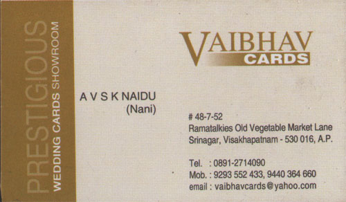 VAIBHAV CARDS,VAIBHAV CARDSWedding Cards,VAIBHAV CARDSWedding CardsSrinagar, VAIBHAV CARDS contact details, VAIBHAV CARDS address, VAIBHAV CARDS phone numbers, VAIBHAV CARDS map, VAIBHAV CARDS offers, Visakhapatnam Wedding Cards, Vizag Wedding Cards, Waltair Wedding Cards,Wedding Cards Yellow Pages, Wedding Cards Information, Wedding Cards Phone numbers,Wedding Cards address